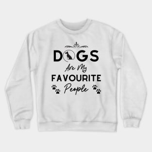 Dogs Are My Favourite People - UK spelling - Black Text Crewneck Sweatshirt